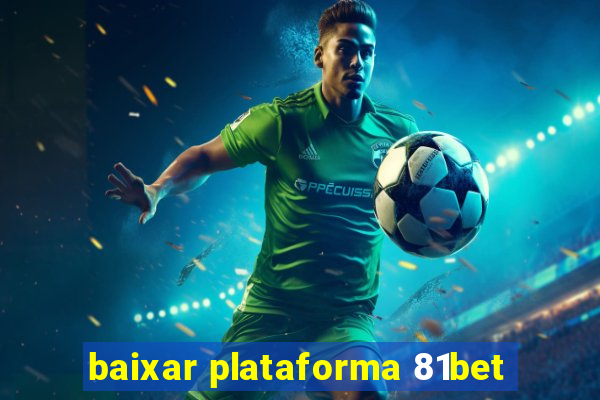 baixar plataforma 81bet